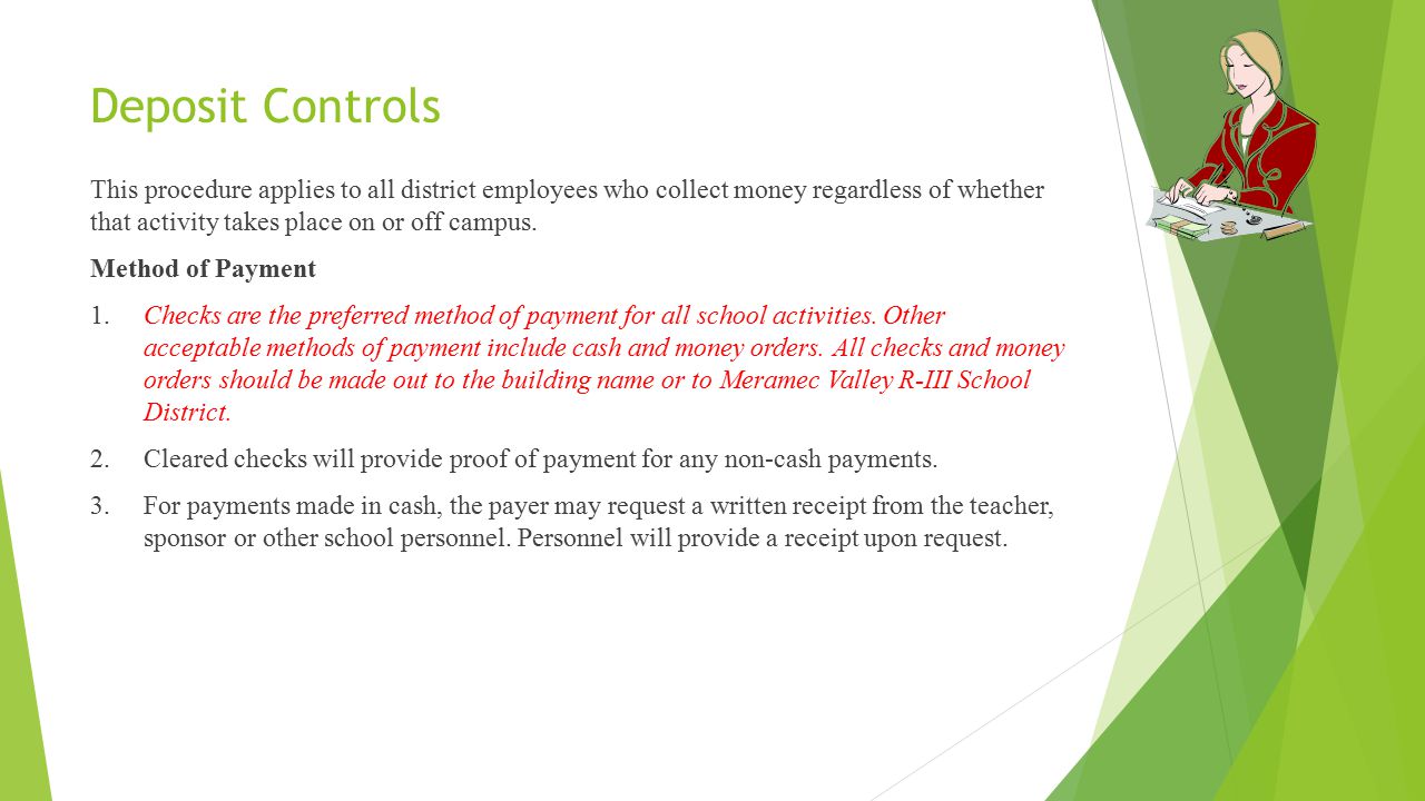 Deposit Controls This procedure applies to all district employees who collect money regardless of whether that activity takes place on or off campus.