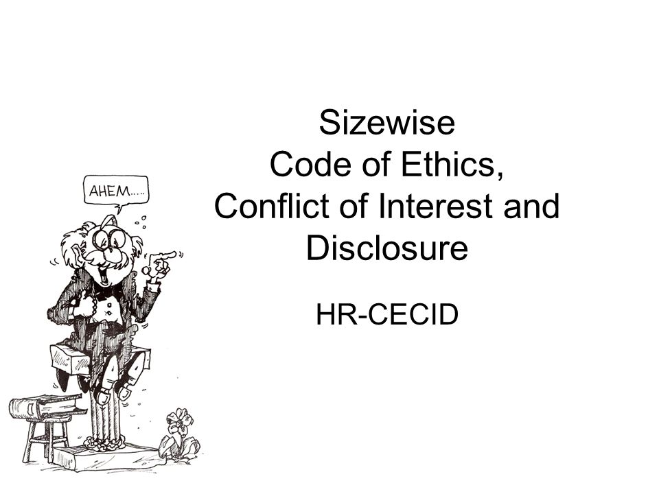 Sizewise Code of Ethics, Conflict of Interest and Disclosure HR-CECID