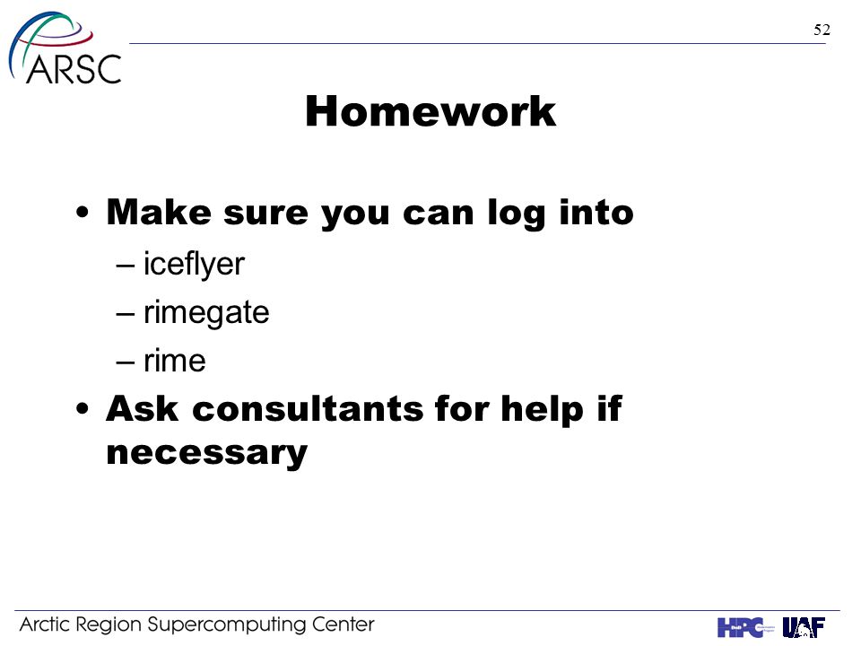 52 Homework Make sure you can log into –iceflyer –rimegate –rime Ask consultants for help if necessary