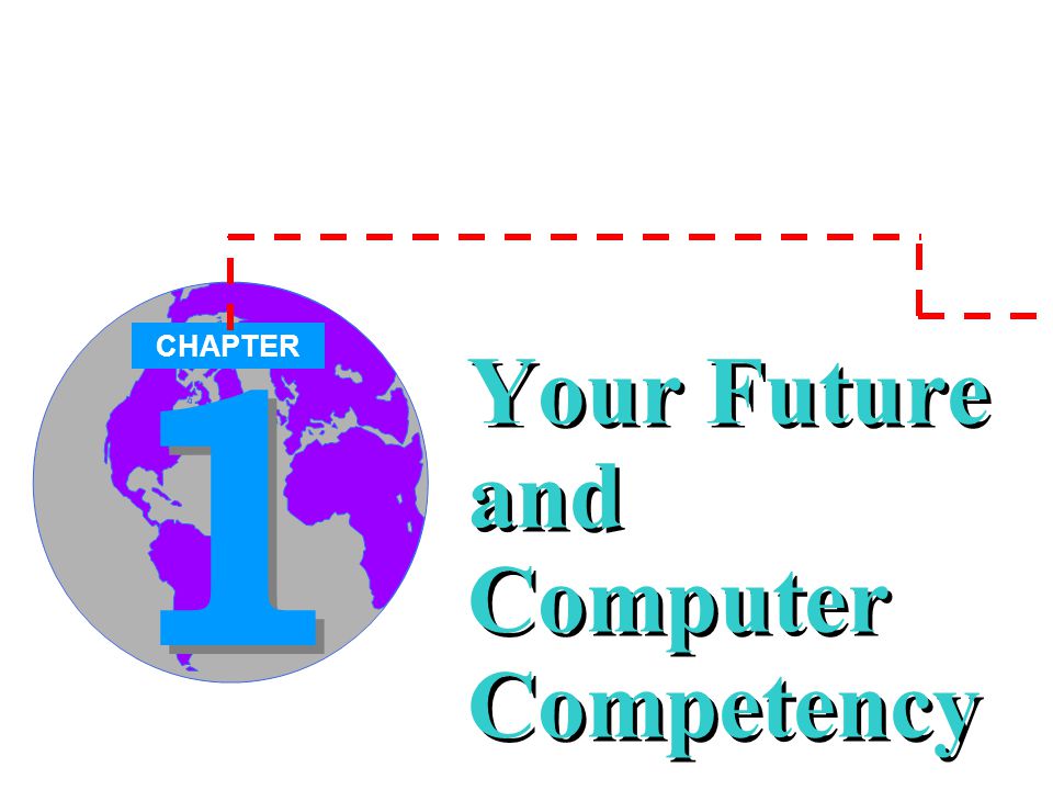 1 1 Your Future and Computer Competency CHAPTER