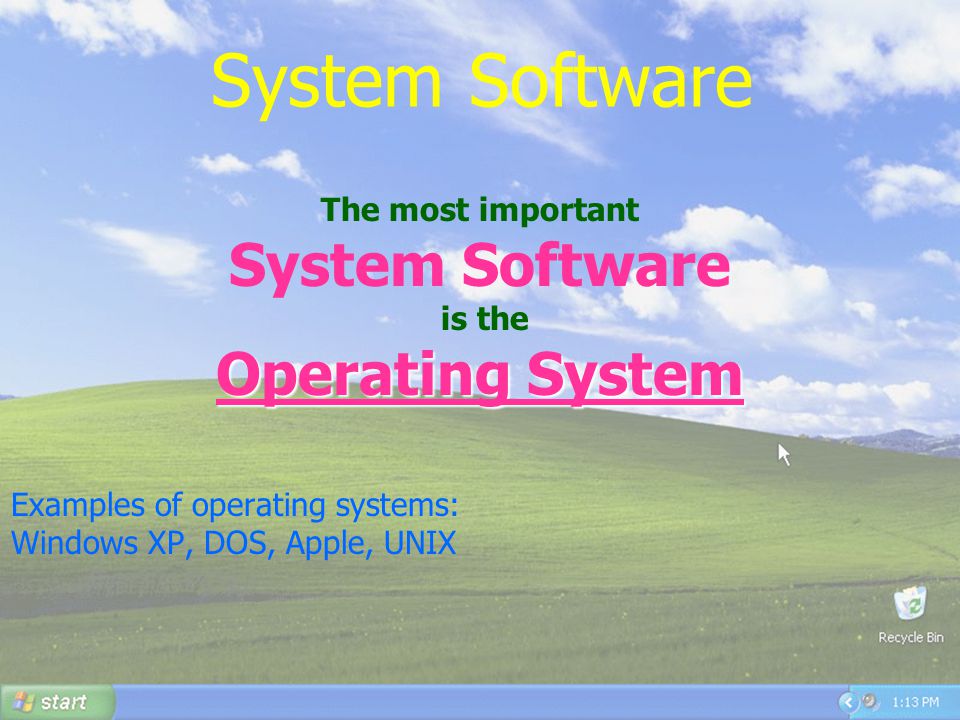 36 System Software The most important System Software is the Operating System Examples of operating systems: Windows XP, DOS, Apple, UNIX