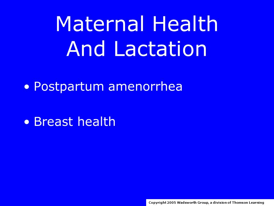 Maternal Health And Lactation HIV infection and AIDS Diabetes Copyright 2005 Wadsworth Group, a division of Thomson Learning