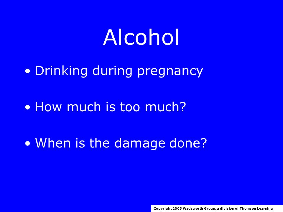 Alcohol Prenatal alcohol exposure –Alcohol-related neurodevelopmental disorder = ARND –Alcohol-related birth defects = ARBD Copyright 2005 Wadsworth Group, a division of Thomson Learning