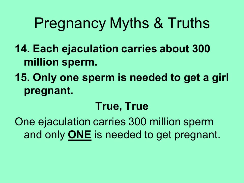 14. Each ejaculation carries about 300 million sperm.