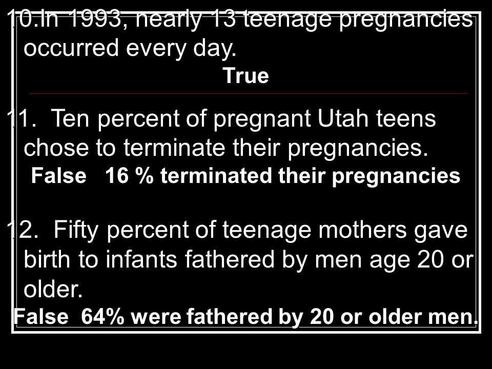 10.I n 1993, nearly 13 teenage pregnancies occurred every day.