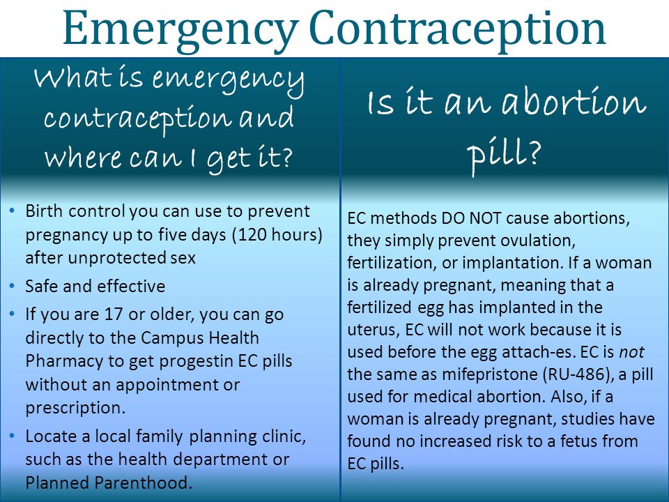 Emergency Contraception Birth control you can use to prevent pregnancy up to five days (120 hours) after unprotected sex Safe and effective If you are 17 or older, you can go directly to the Campus Health Pharmacy to get progestin EC pills without an appointment or prescription.