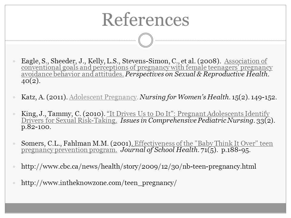 References Eagle, S., Sheeder, J., Kelly, L.S., Stevens-Simon, C., et al.