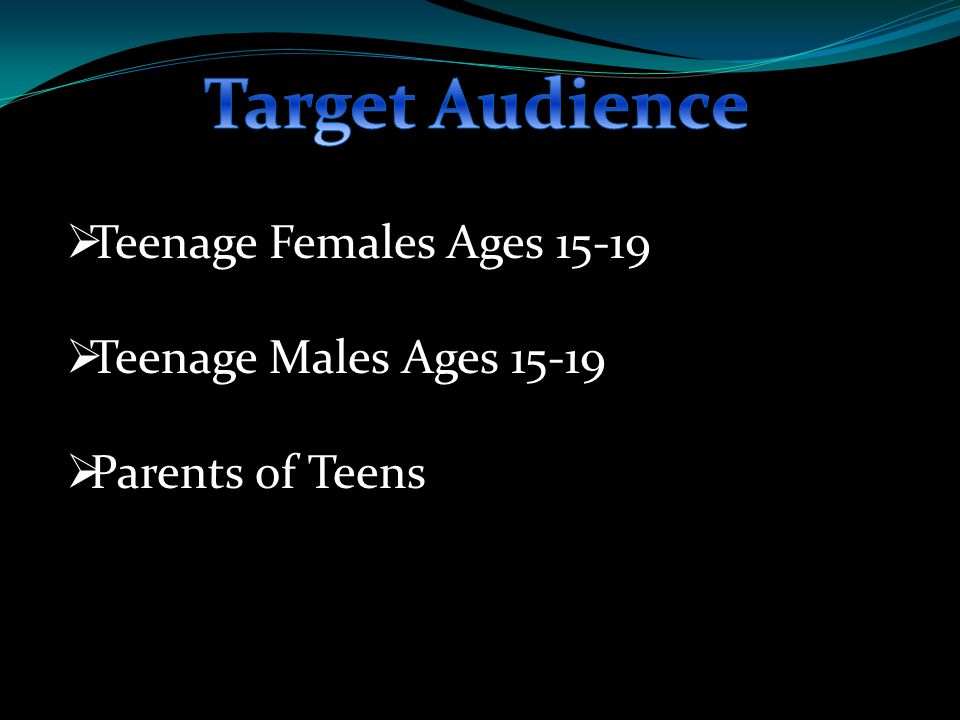  Teenage Females Ages  Teenage Males Ages  Parents of Teens