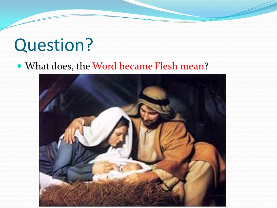 Question What does, the Word became Flesh mean
