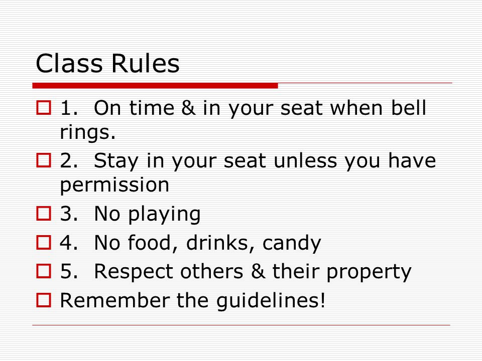 Class Rules  1. On time & in your seat when bell rings.