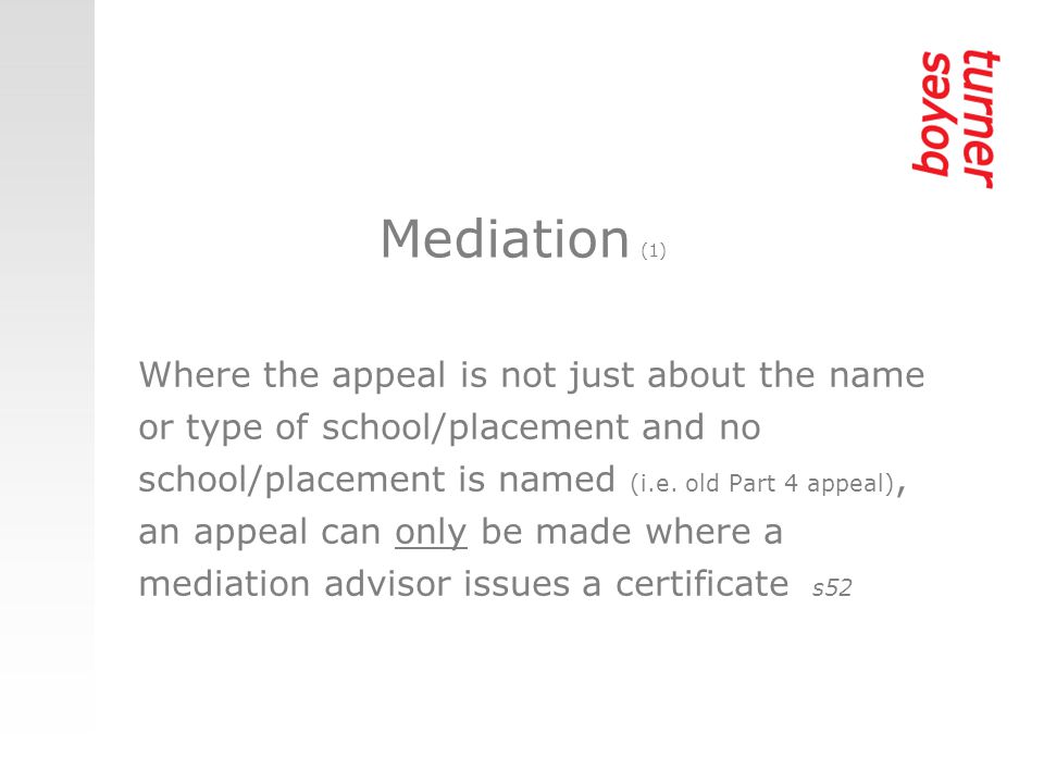 Mediation (1) Where the appeal is not just about the name or type of school/placement and no school/placement is named (i.e.