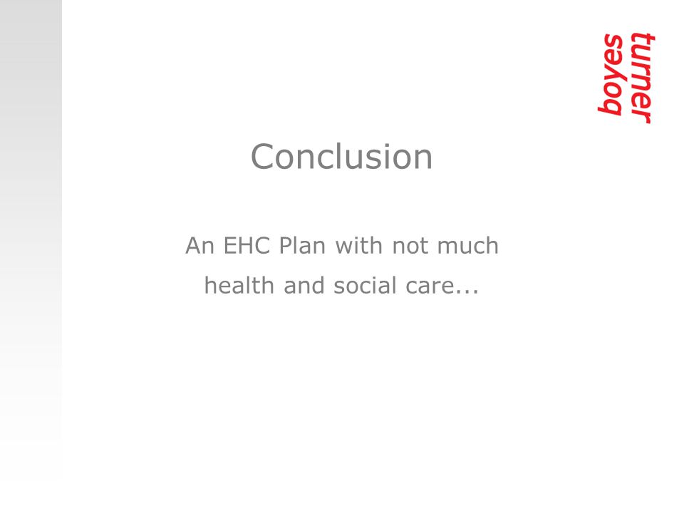 Conclusion An EHC Plan with not much health and social care...