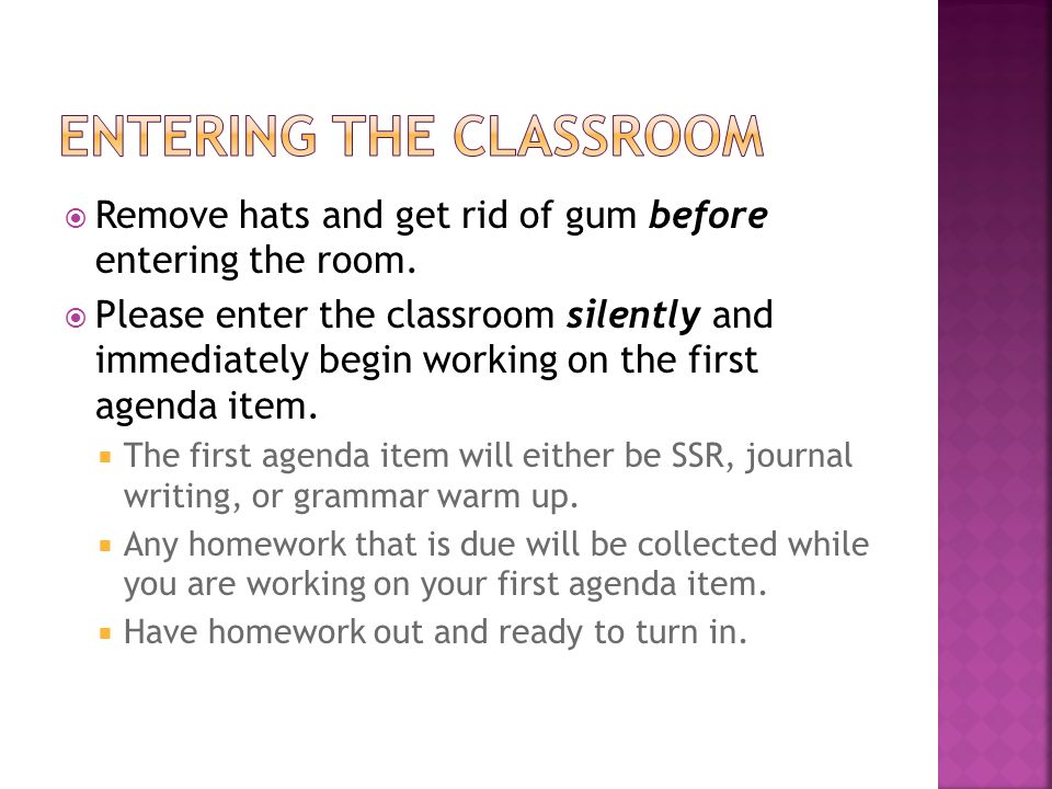  Remove hats and get rid of gum before entering the room.