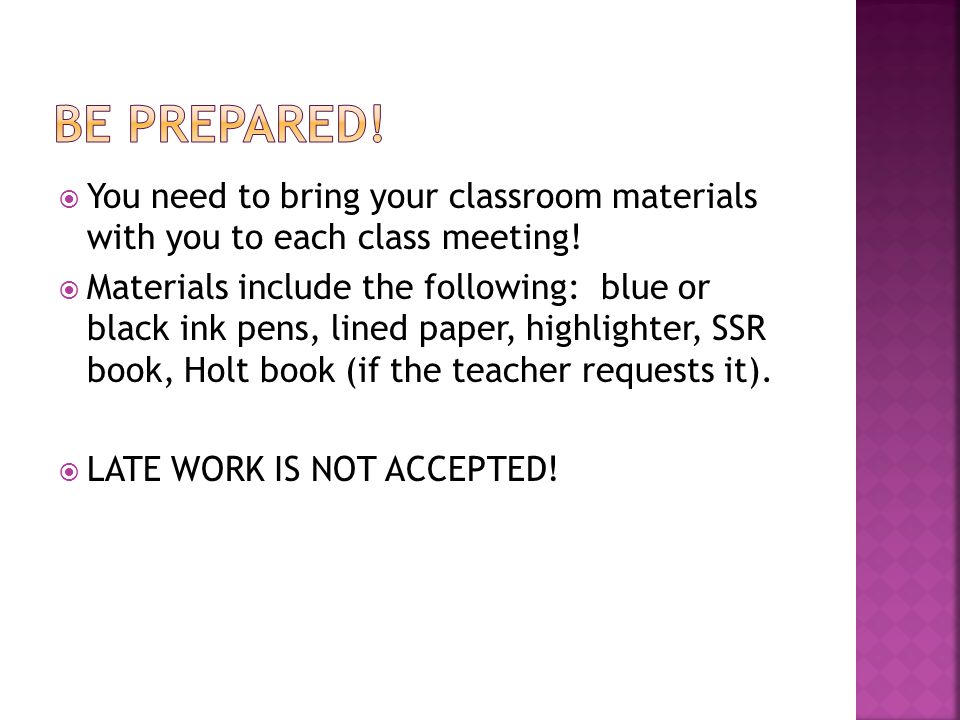  You need to bring your classroom materials with you to each class meeting.