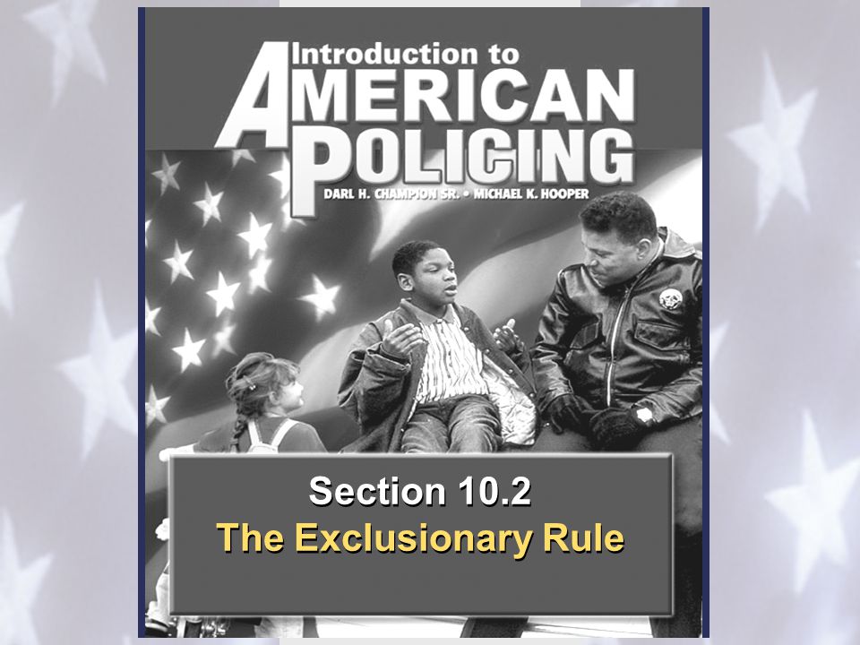 Section 10.2 The Exclusionary Rule Section 10.2 The Exclusionary Rule