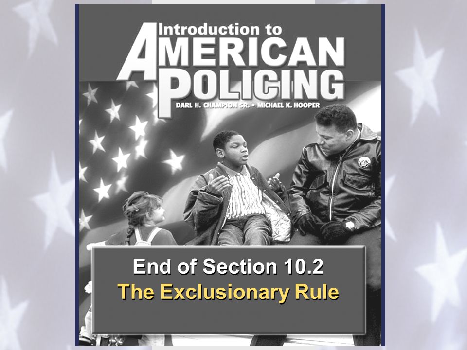 End of Section 10.2 The Exclusionary Rule End of Section 10.2 The Exclusionary Rule
