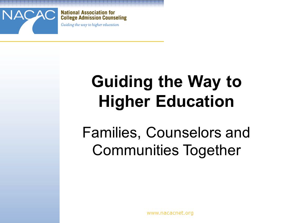 Guiding the Way to Higher Education Families, Counselors and Communities Together