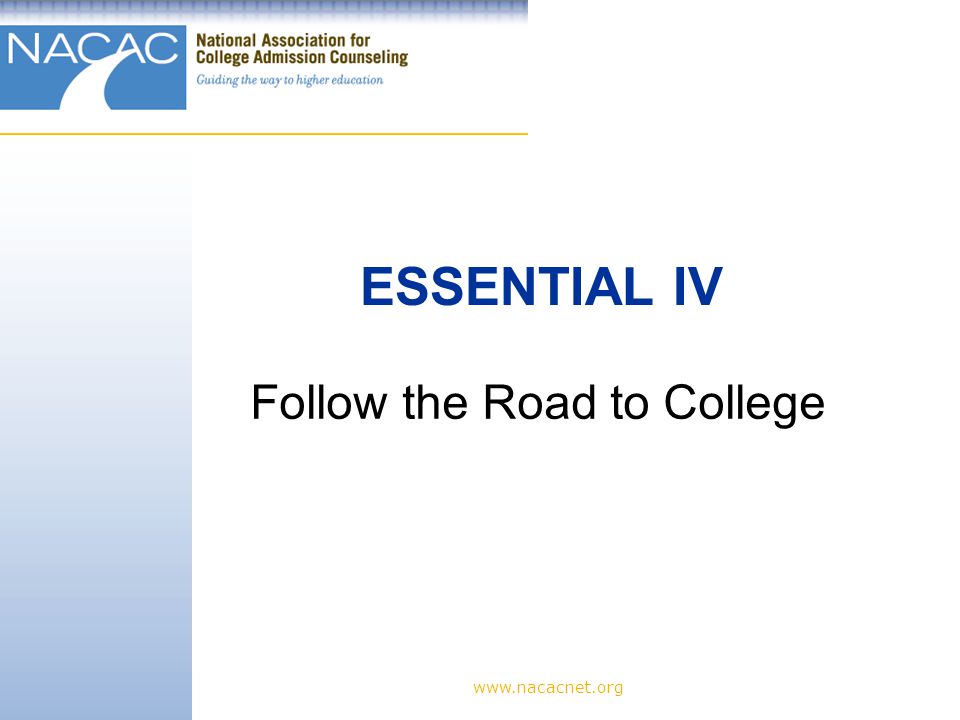 Follow the Road to College ESSENTIAL IV