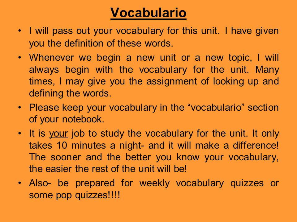Vocabulario I will pass out your vocabulary for this unit.