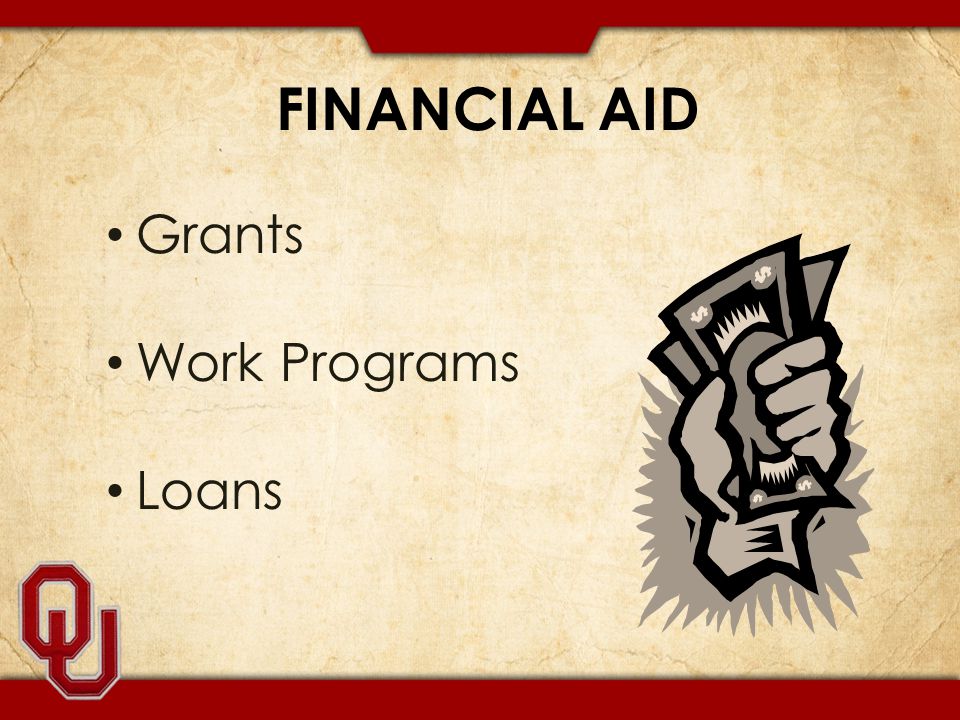 FINANCIAL AID Grants Work Programs Loans