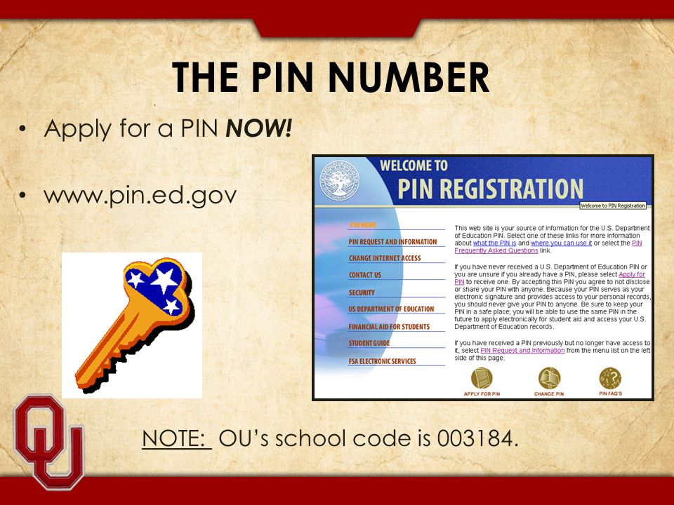 THE PIN NUMBER Apply for a PIN NOW!   NOTE: OU’s school code is