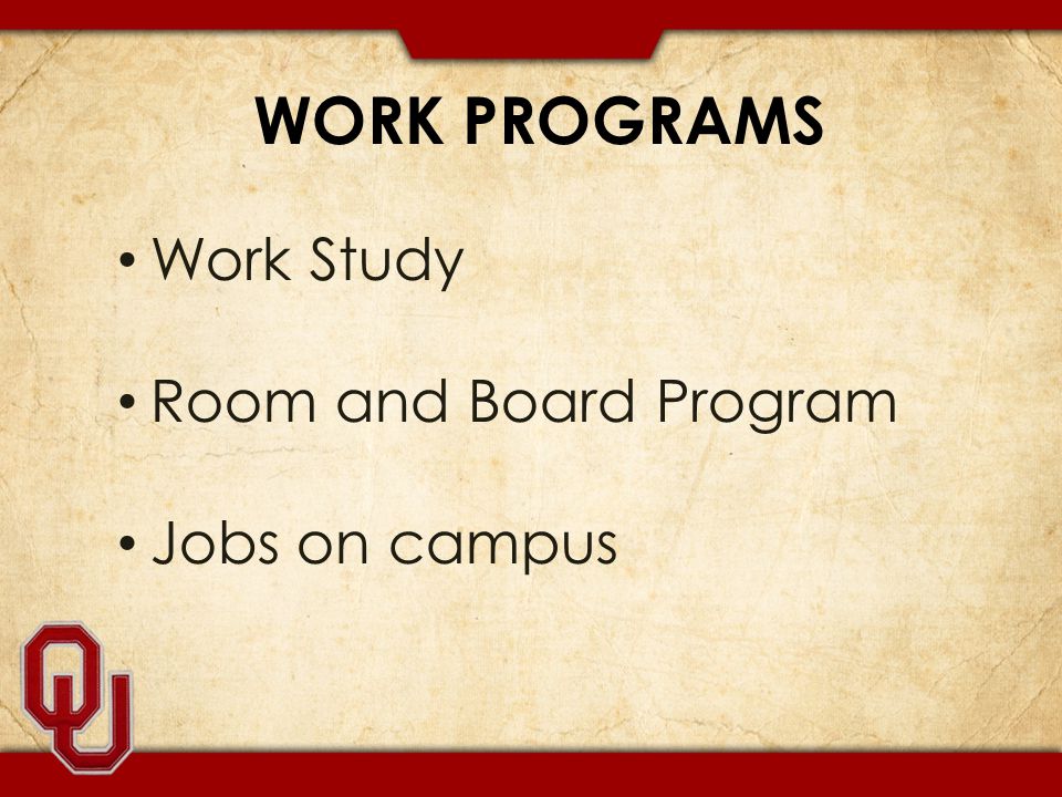 WORK PROGRAMS Work Study Room and Board Program Jobs on campus