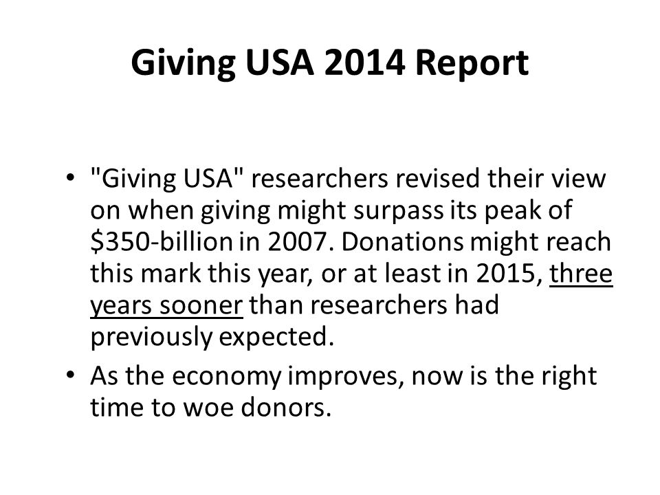 Giving USA 2014 Report Giving USA researchers revised their view on when giving might surpass its peak of $350-billion in 2007.