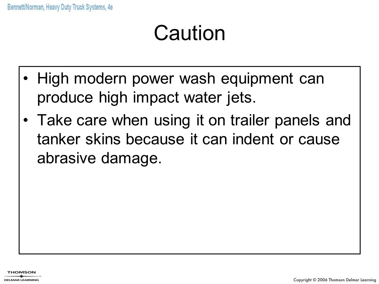 Caution High modern power wash equipment can produce high impact water jets.