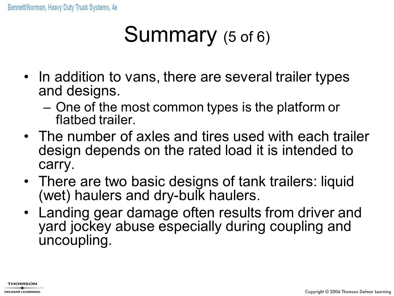 Summary (5 of 6) In addition to vans, there are several trailer types and designs.