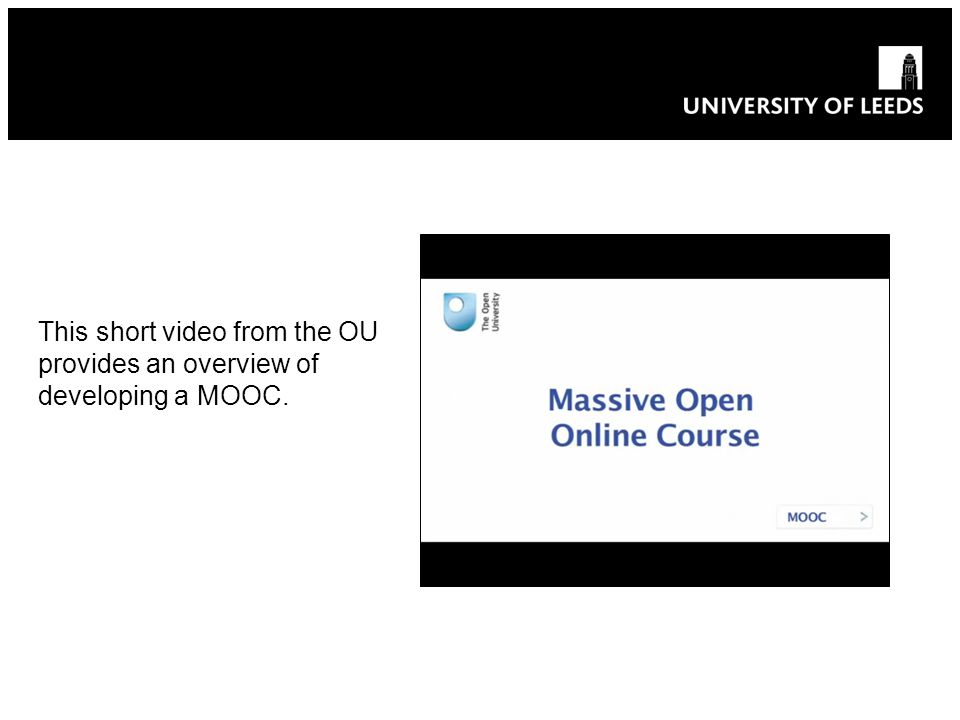 This short video from the OU provides an overview of developing a MOOC.