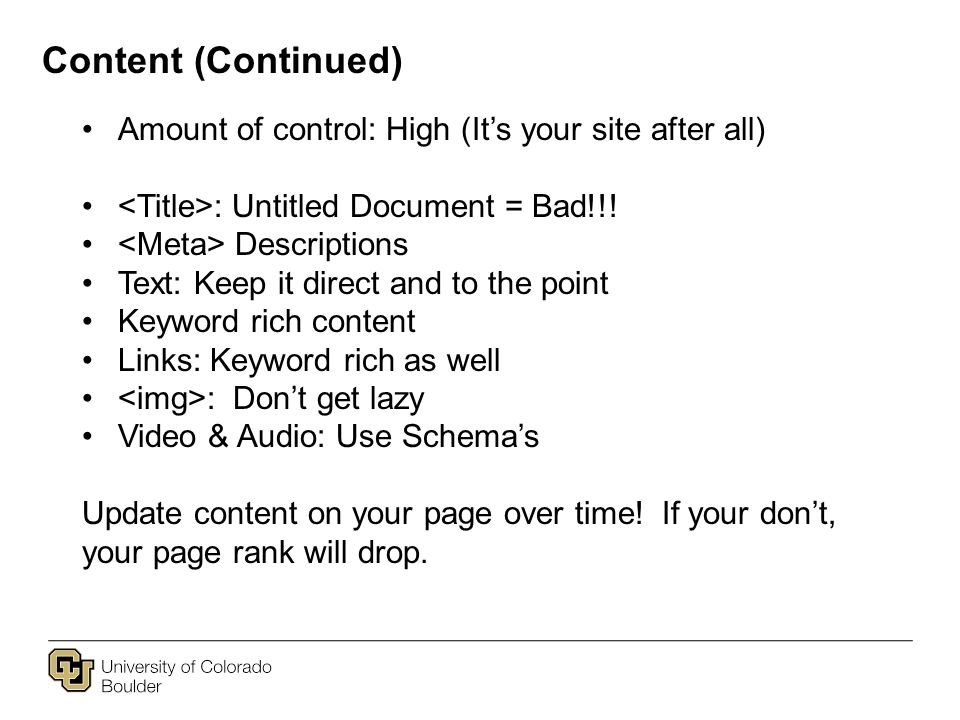 Content (Continued) Amount of control: High (It’s your site after all) : Untitled Document = Bad!!.