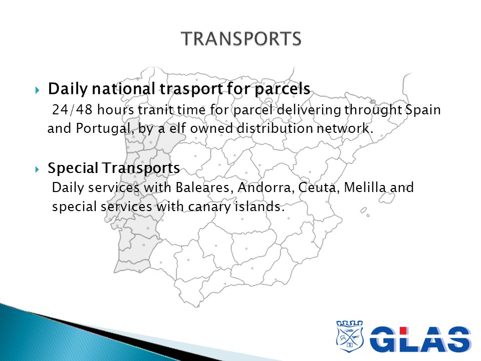  Daily national trasport for parcels 24/48 hours tranit time for parcel delivering throught Spain and Portugal, by a elf owned distribution network.