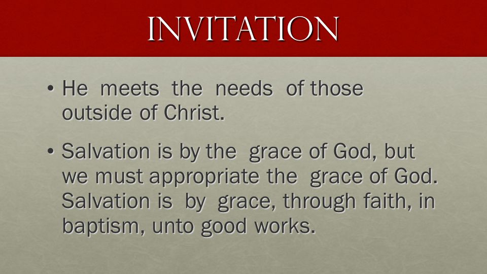 Invitation He meets the needs of those outside of Christ.