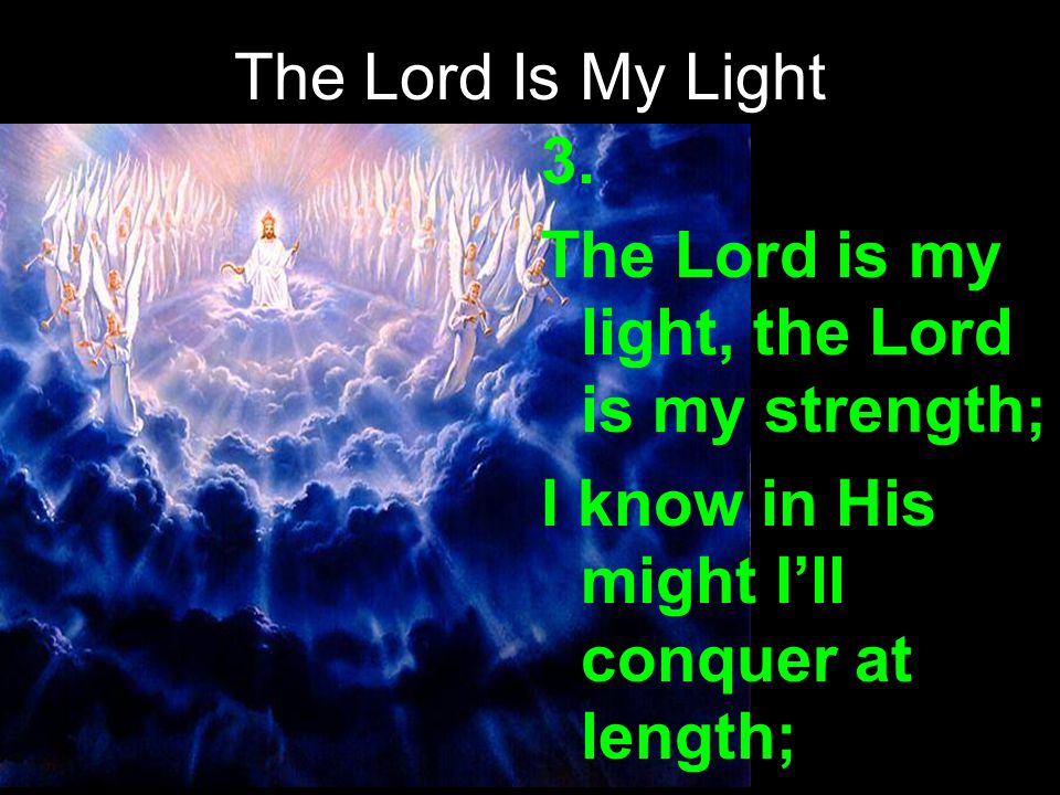 The Lord Is My Light 3.