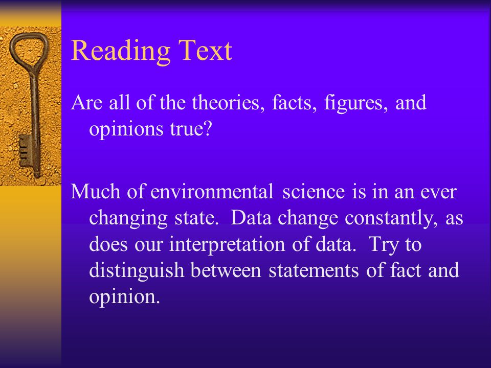 Reading Text Are all of the theories, facts, figures, and opinions true.