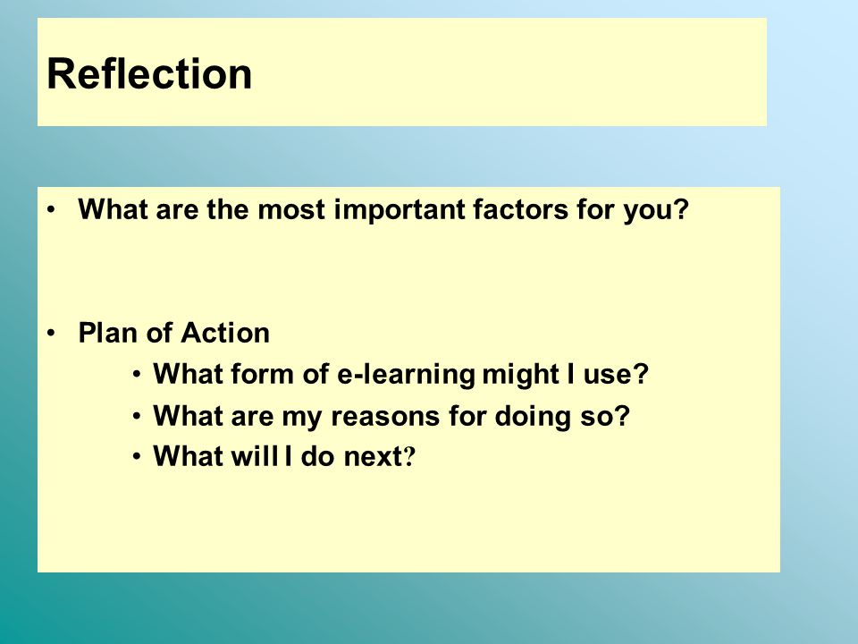 Reflection What are the most important factors for you.
