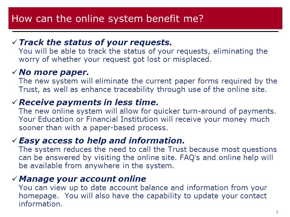 3 How can the online system benefit me. Track the status of your requests.