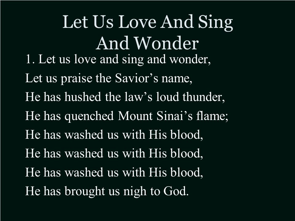 Let Us Love And Sing And Wonder 1.