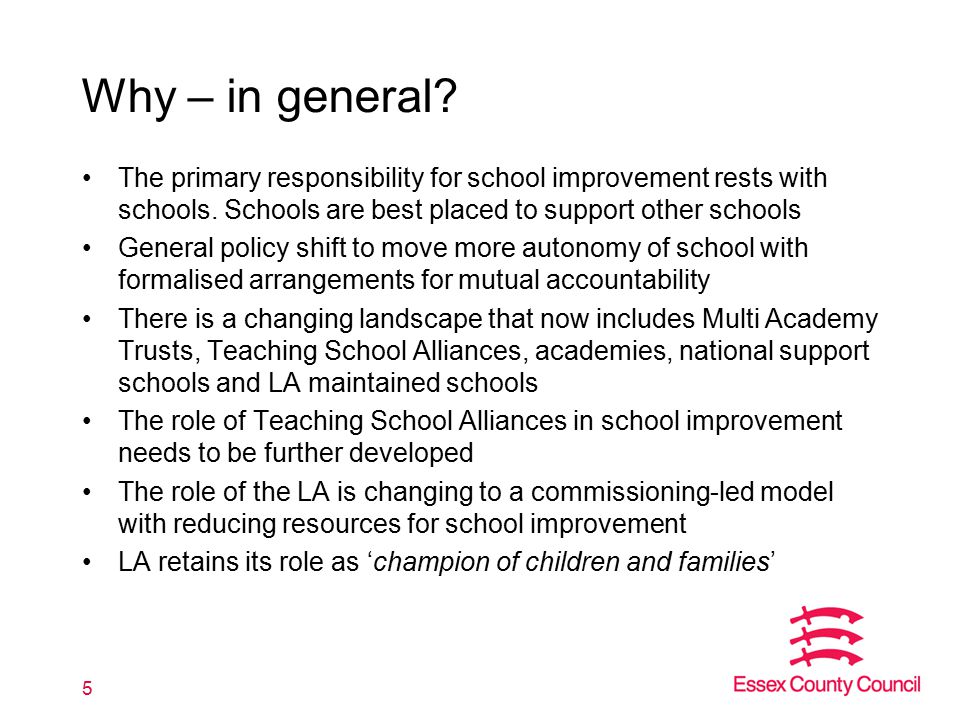 Why – in general. The primary responsibility for school improvement rests with schools.
