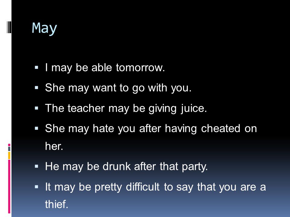 May  I may be able tomorrow.  She may want to go with you.