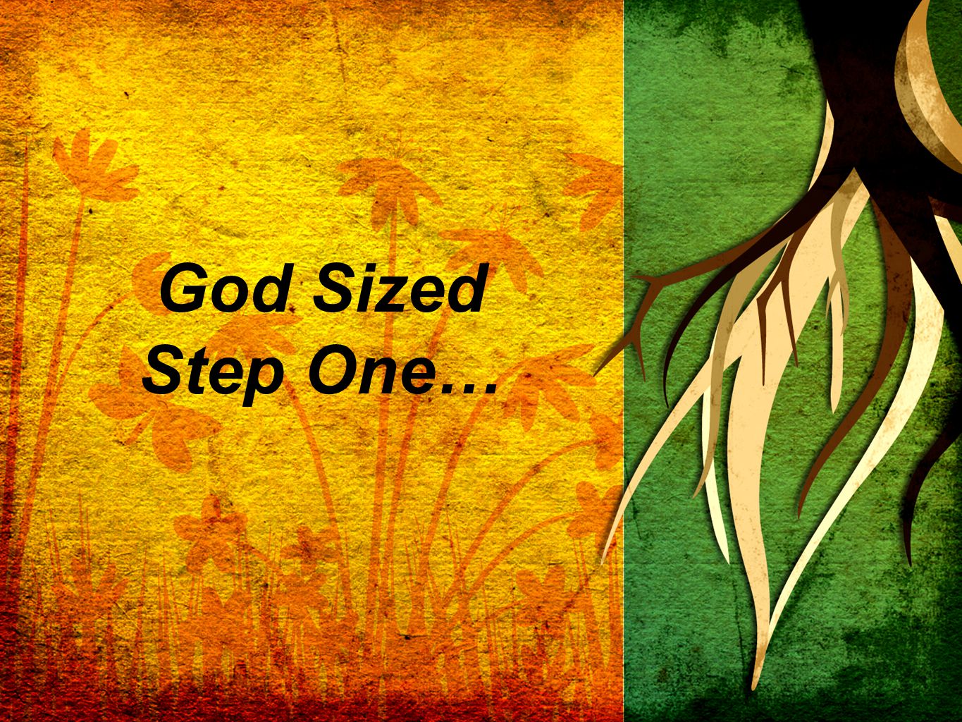 God Sized Step One…