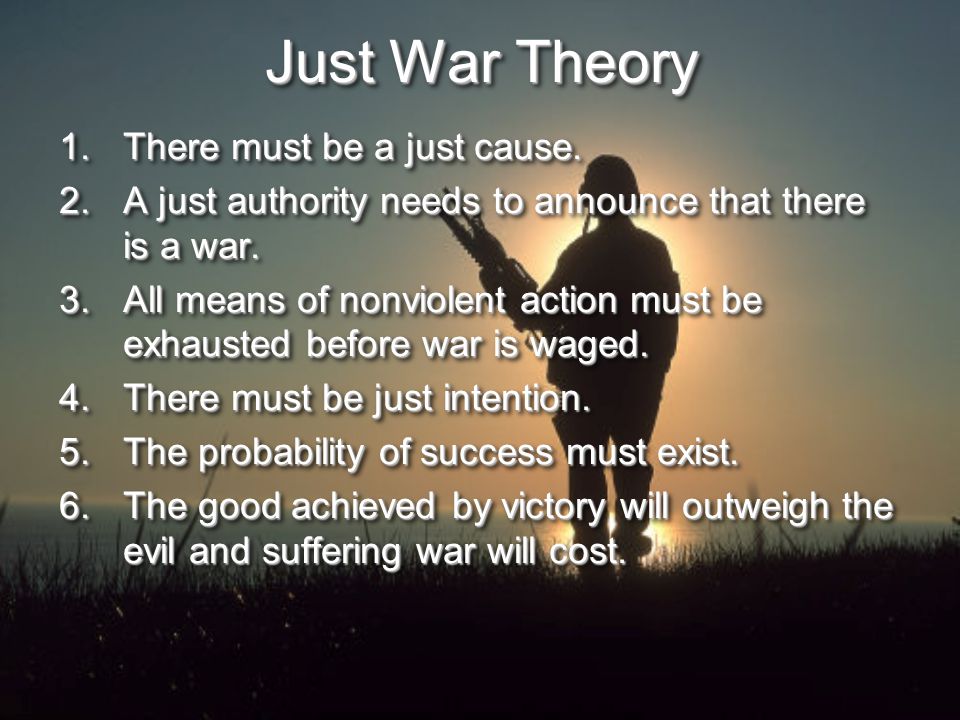 Just War Theory 1.There must be a just cause.