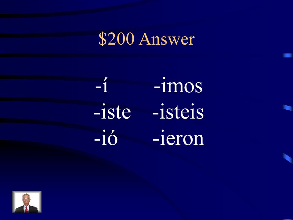 $200 Question What are the endings for –er/ir verbs