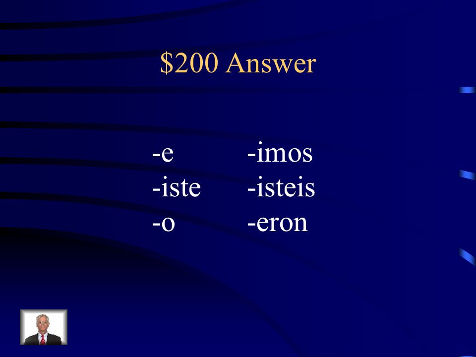 $200 Question What are the J group endings