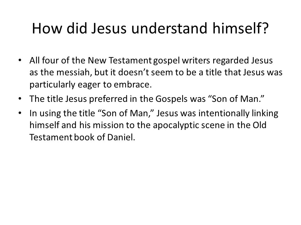 How did Jesus understand himself.