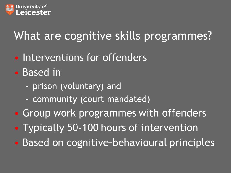 Efficacy Of Correctional Cognitive Skills Programmes Dr Ruth Hatcher School Of Psychology Ppt Download