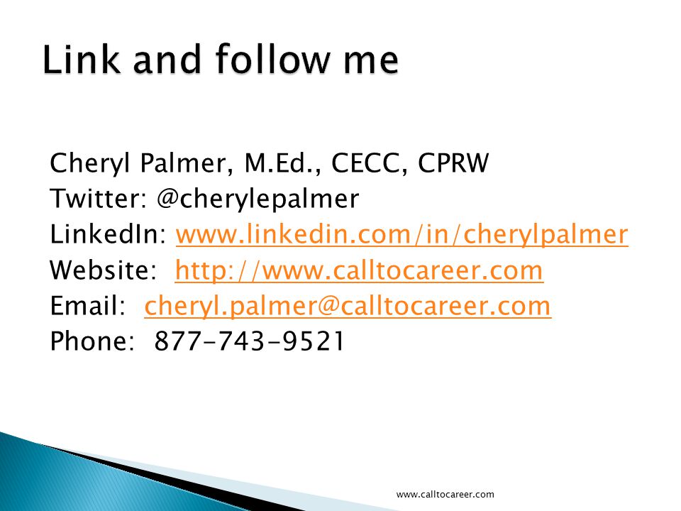 Cheryl Palmer, M.Ed., CECC, CPRW LinkedIn:   Website:     Phone: