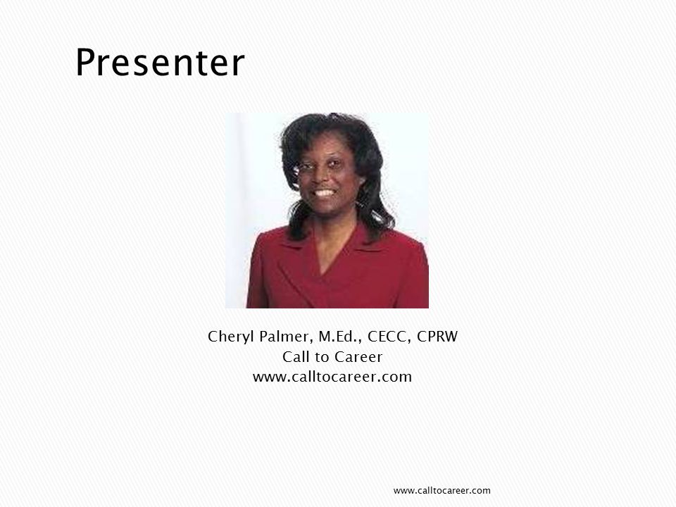 Cheryl Palmer, M.Ed., CECC, CPRW Call to Career