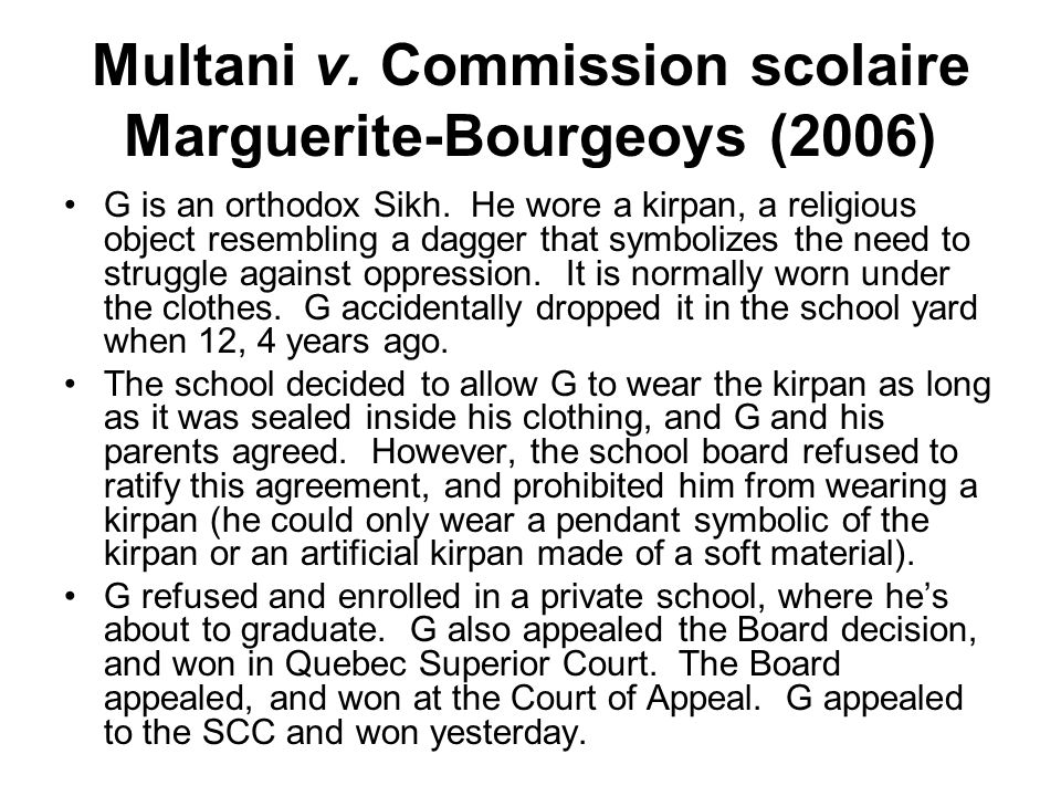 Multani v. Commission scolaire Marguerite-Bourgeoys (2006) G is an orthodox Sikh.