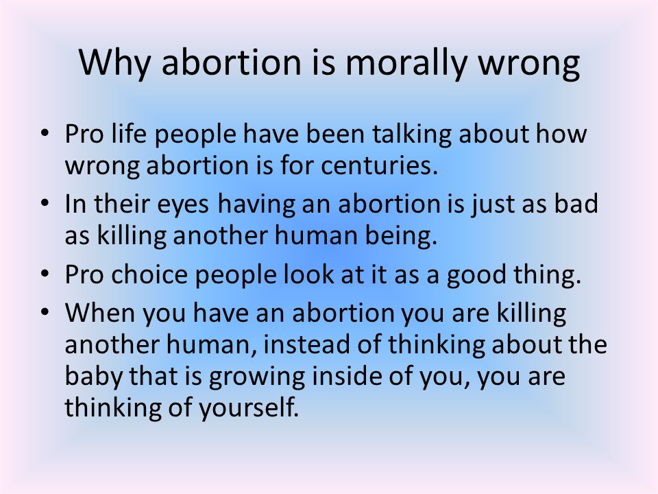 Thesis Statement You Are Killing Another Human Being, You Are Only Thinking Of Yourself, And There Is No Reason Why Anyone Should Have An Abortion; Are. - Ppt Download